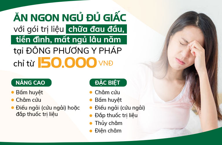 ĂN NGON NGỦ ĐỦ GIẤC với gói trị liệu chữa đau đầu, tiền đình, mất ngủ lâu năm tại ĐÔNG PHƯƠNG Y PHÁP chỉ từ 150.000đ