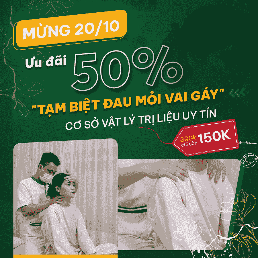 Ưu đãi giảm 50% chi phí trị liệu ĐAU MỎI VAI GÁY, ĐAU LƯNG dịp 20/10 - Món quà sức khỏe cho chị em phụ nữ và gia đình