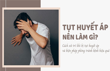 Tụt Huyết Áp Nên Làm Gì Để Huyết Áp Nhanh Ổn Định?